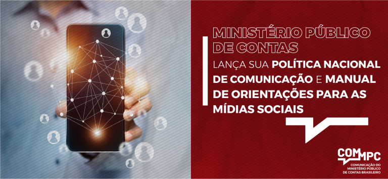 Ministério Público de Contas lança sua Política Nacional de Comunicação e Manual de Orientações para as Mídias Sociais