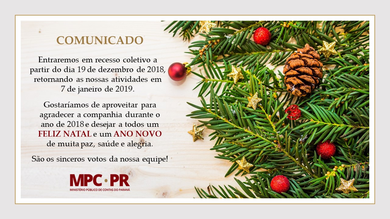 Comunicado: MP de Contas entra em recesso a partir de 19 de dezembro - Ministério Público de Contas do Estado do Paraná Comunicado: MP de Contas entra em recesso a partir de 19 de dezembro - Ministério Público de Contas do Estado do Paraná