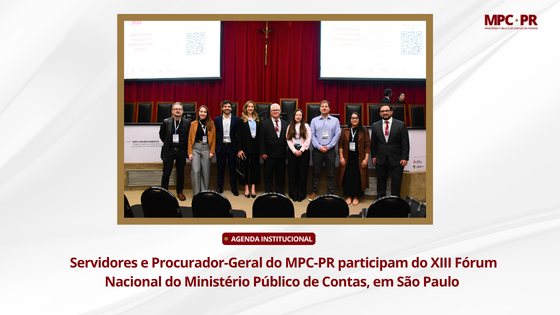 Servidores e Procurador-Geral do MPC-PR participam do XIII Fórum Nacional do Ministério Público de Contas, em São Paulo