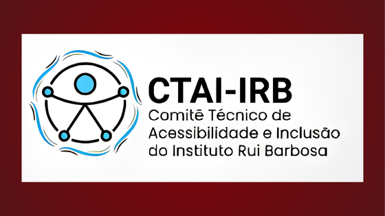 IRB atualiza composição do Comitê Técnico de Acessibilidade e Inclusão para o biénio 2026-2027