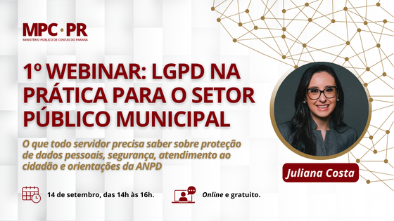 No dia 14, MPC-PR inicia série de webinars do projeto de maturidade do controle interno com capacitação sobre LGPD